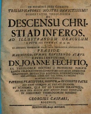 Dissertatio theologica de descensu Christi ad inferos : ad illustrandum oraculum I. Petr. III. commat. 18. 19. 20.