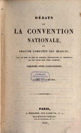 Débats de la Convention Nationale ou analyse complète des séances : avec les noms de tous les membres, pétitionnaires ou personnages qui ont figuré dans cette Assemblée. 4