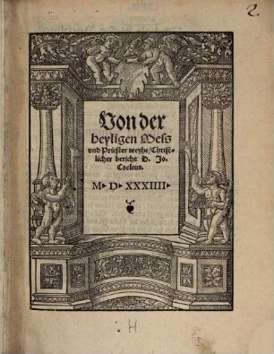 Von der heyligen Mess vnd Priester weyhe, Christlicher bericht D. Jo. Cocleus