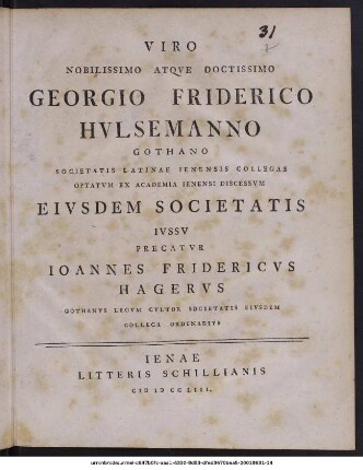 Viro Nobilissimo Atque Doctissimo Georgio Friderico Hulsemanno Gothano Societatis Latinae Ienensis Collegae Optatum Ex Academia Ienensi Discessum Eiusdem Societatis Iussu