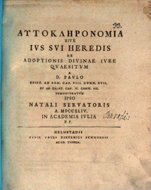 Autoklēronomia sive ivs svi heredis ex adoptionis divinae ivre qvaesitvm : a D. Paulo Epist. ad Rom. cap. VIII. comm. XVII et ad Galat. cap. IV. comm. VII