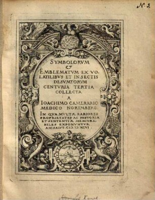Symbolorum et emblematum ex volatilibus et insertis desumtorum centuria tertia collecta