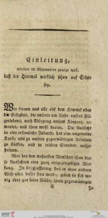 Einleitung, worinne im Allgemeinen gezeigt wird, daß der Himmel wirklich schon auf Erden sey
