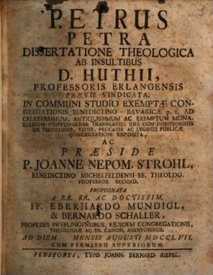 Petrus petra : dissertatione theologica ab insultibus D. Huthii professoris Erlangensis praevie vindicata