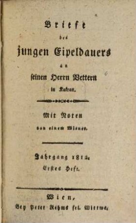 Briefe des jungen Eipeldauers an seinen Herrn Vettern in Kakran : mit Noten von einem Wiener. [17]. 1812
