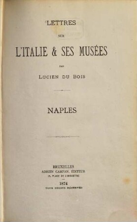 Lettres sur l'Italie & ses Musées par Lucien Du Bois : Naples
