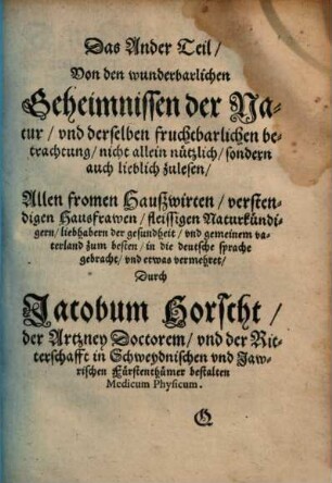 Levini Lemnii Occulta Naturae Miracula : von den wunderbarlichen Geheimnissen der Natur, und derselben fruchtbarlichen betrachtung, nicht allein nützlich, sondern auch lieblich zulesen, 2. Das ander Teil von den wunderbarlichen Geheimnissen der Natur ...