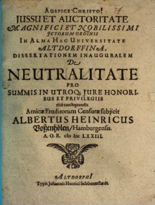 Dissertationem Inauguralem De Neutralitate ... Amicae Eruditorum Censurae subjicit Albertus Heinricus Voßenhölen