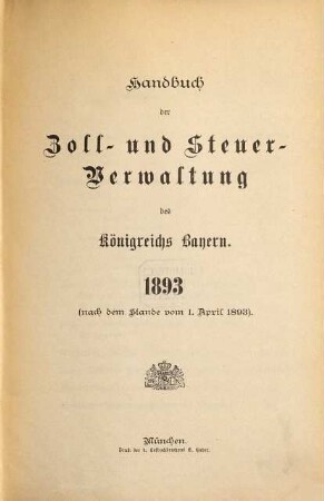 Handbuch der Zoll- und Steuer-Verwaltung des Königreichs Bayern : nach dem Stande vom .... 1893