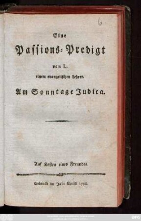 Eine Passions-Predigt von L. einem evangelischen Lehrer. Am Sonntage Judica.