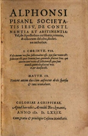 Alphonsi Pisani, Societatis Iesv, De Continentia Et Abstinentia: Vel, de Apostolico coelibatu, ieiunio, & ciborum delectu, doctrina catholica