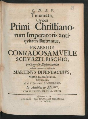 [Disputatio LXIII.] Tmemata, Quibus Primi Christianorum Imperatoris antiquitates illustrantur