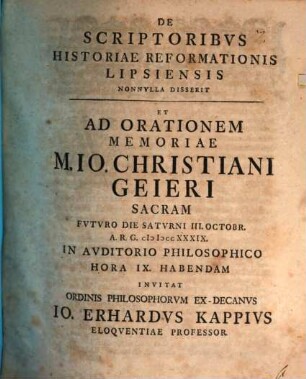 De scriptoribvs historiae reformationis Lipsiensis nonnvlla disserit et ad orationem memoriae M. Io. Christiani Geieri