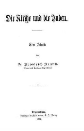 Die Kirche und die Juden : eine Studie / von Friedrich Frank