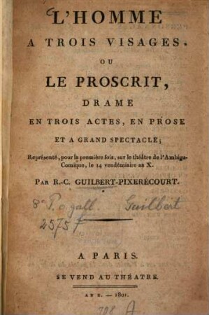 L' homme à trois visages, ou le proscrit : drame en trois actes, en prose et à grand spectacle