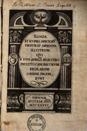 Elogia et icones sanctorum virtute et sapientia illustrium, qui e divi Aurelii Augustini inclyto canonicorum regularium ordine prodierunt