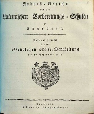 Jahres-Bericht von den Lateinischen Vorbereitungs-Schulen zu Augsburg : bekannt gemacht bei der öffentlichen Preise-Vertheilung .... 1821/22