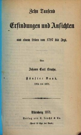 Zehn tausend Erfindungen und Ansichten : aus einem Leben von 1797 bis Jetzt, 5. 1864 bis 1871