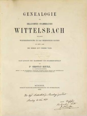 Genealogie des Erlauchten Stammhauses Wittelsbach : von dessen Wiedereinsetzung in das Herzogthum Bayern (11. Sept. 1180) bis herab auf unsere Tage