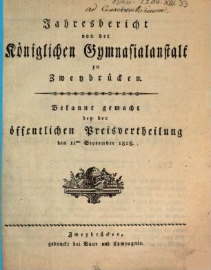 Jahresbericht von der Königlichen Gymnasialanstalt zu Zweybrücken, 1817/18 (1818)