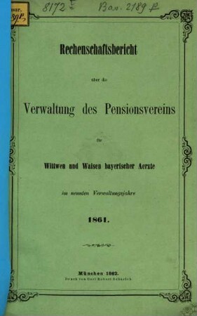 Rechenschaftsbericht über die Verwaltung des Pensionsvereins für Wittwen und Waisen Bayerischer Aerzte. 9. 1861 (1862)