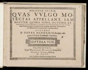Pierre Bonhomme [Petro Bonhomius]: Melodiae sacrae ... quinis, senis octonis et novenis ... vocibus ... Septima Vox