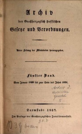 Archiv der großherzoglich-hessischen Gesetze und Verordnungen. 5. 1828/31 (1837)