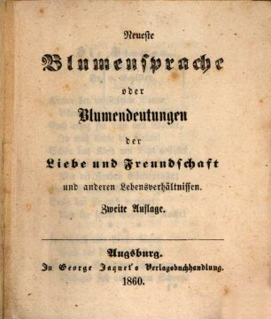 Neueste Blumensprache oder Blumendeutungen der Liebe und Freundschaft und anderen Lebensverhältnissen