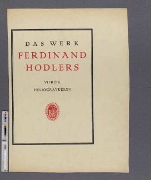 Das Werk Ferdinand Hodlers: 40 Heliogravueren