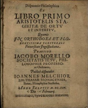 Disputatio Philosophica Ex Libro Primo Aristotelis Stagiritae De Ortv Et Interitv