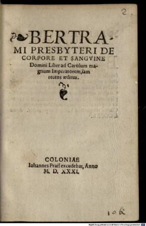 Bertrami Presbyteri De Corpore et Sanguine Domini Liber : ad Carolum magnum Imperatorem