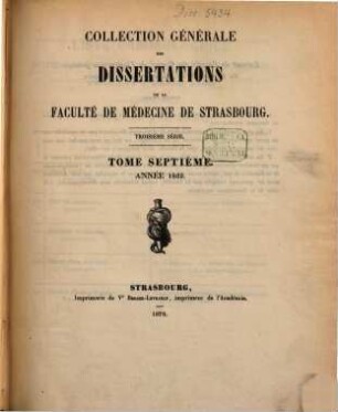 Collection générale des dissertations de la Faculté de Médecine de Strasbourg. 7. 1869 (1870)