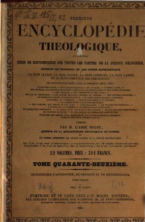 Encyclopédie théologique : ou première série de dictionnaires sur toutes les parties de la science religieuse, offrant en français la plus claire, la plus facile, la plus commode, la plus variée et la plus complète des théologies. 42, Dictionnaire d'astronomie de physique et de météorologie