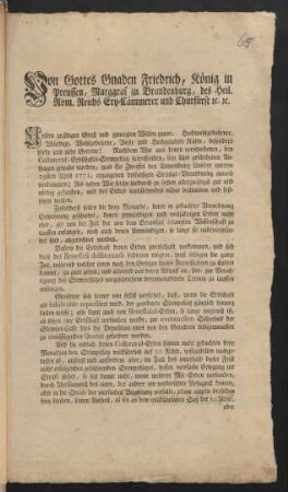 Von Gottes Gnaden Friedrich, König in Preussen, Marggraf zu Brandenburg, des Heil. Röm. Reichs Ertz-Cämmerer und Churfürst [et]c. [et]c. Unsern gnädigen Gruß und geneigten Willen zuvor. Hochwohlgebohrner, Würdige, Wohlgebohrne, Veste und Hochgelahrte Räthe, besonders Liebe und liebe Getreue! Nachdem Wir aus denen verschiedenen, den Collateral-Erbschafts-Stempelsatz betreffenden, bey Uns geschehenen Anfragen gewahr worden, was für Zweiffel bey Anwendung Unserer unterm 29sten April 1771. ergangenen disfalsigen Circular-Verordnung annoch vorkommen; Als haben Wir solche hiedurch zu heben allergnädigst gut und nöthig gefunden, und des Endes nachstehendes näher bestimmen und festsetzen wollen ... [Gegeben Berlin, den 30sten September 1771.]
