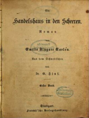 Ein Handelshaus in den Scheeren : Roman von Emilie Flygare-Carlén. Aus dem Schwedischen von G. Fink, 1
