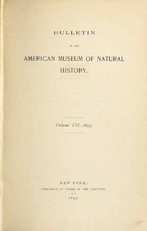 Bulletin of the American Museum of Natural History. 7. 1895