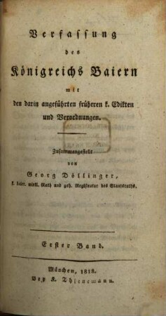 Verfassung des Königreichs Baiern : mit den darin angeführten früheren k. Edikten und Verordnungen, 1