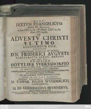 Textvm Evangelicvm Dom. II. Advent. ex Luc. XXI, 25. seq. coll. Matth. XXIV, 29. seq. Marc. XIII, 24. seq. De Adventv Christi Vltimo Accipiendvm Esse