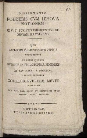 Dissertatio Foederis Cum Jehova Notionem In V. T. Scriptis Frequentissime Obviam Illustrans : Die XXV. Martii A. MDCCXCVII.