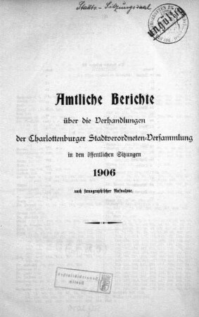 1906: Amtliche Berichte über die Verhandlungen der Charlottenburger Stadtverordneten-Versammlung in den öffentlichen Sitzungen