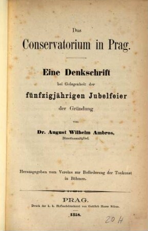 Das Conservatorium in Prag : eine Denkschrift bei Gelegenheit der Jubelfeier der Gründung