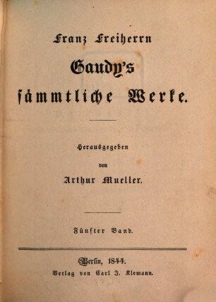 Franz Freiherrn Gaudy's sämmtliche Werke, 5. [Portogalli. Erster Theil]