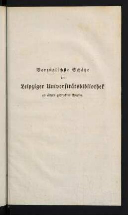 351-358, Vorzüglichste Schätze der Leipziger Universitätsbibliothek an ältern gedruckten Werken