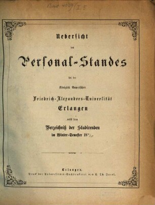 Übersicht des Personalstandes der Königlich Bayerischen Friedrich-Alexanders-Universität Erlangen : nebst dem Verzeichnisse der Studierenden. 1872/73. WS.