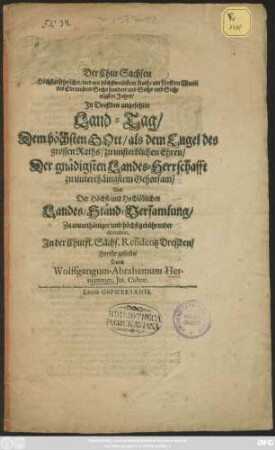 Der Chur-Sachsen Höchstansehnlicher ... am fünfften Martii ... In Dreßden angesetzter Land-Tag ...