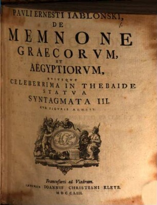 Pauli Ernesti Jablonski, De Memnone Graecorum, Et Aegyptiorum, Huiusque Celeberrima In Thebaide Statua Syntagmata III. : Cum Figuris Aeneis