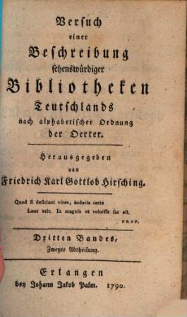 Versuch einer Beschreibung sehenswürdiger Bibliotheken Teutschlands nach alphabetischer Ordnung der Städte. 3,2
