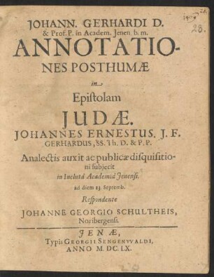 Johann. Gerhardi D. & Prof. P. in Academ. Ienen. b.m. Annotationes Posthumae in Epistolam Judae