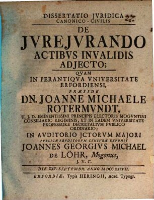 Dissertatio Jvridica Canonico-Civilis De Jvrejvrando Actibvs Invalidis Adjecto