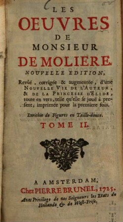 Les Oeuvres de Monsieur de Molière, 2. La Princesse d'Elide. Le mariage forcé. L'amour medecin. Le misanthrope. Le medecin malgré lui. Le Sicilien. Amphytrion. L'avare. - 504 S. : 7 Ill.